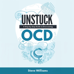 Unstuck: A Step-by-Step Guide to Overcoming OCD