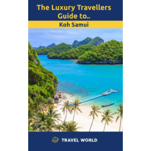 The Luxury Travellers Guide to Koh Samui
