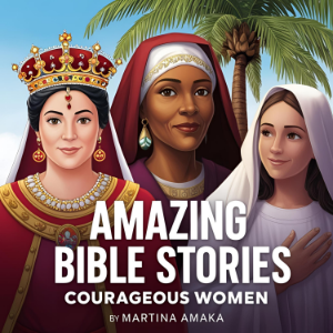 Amazing Bible Stories: Courageous Women