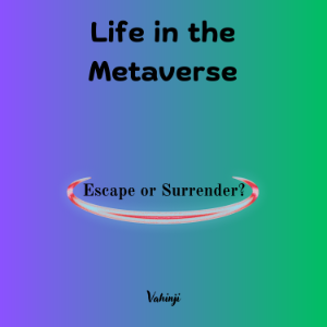 Life in the Metaverse
