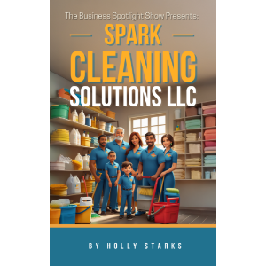 The Business Spotlight Show Presents:  Spark Cleaning Solutions LLC
