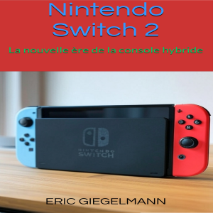 Nintendo Switch 2 – La nouvelle ère de la console hybride