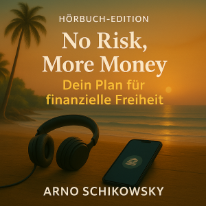 No Risk, More Money: Dein Plan für finanzielle Freiheit