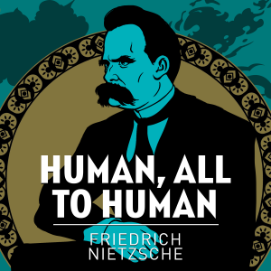 Human, All Too Human