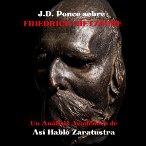 J.D. Ponce sobre Friedrich Nietzsche: Un Análisis Académico de Así Habló Zaratustra