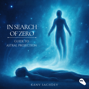 In Search of Zero : Guide to Astral Projections