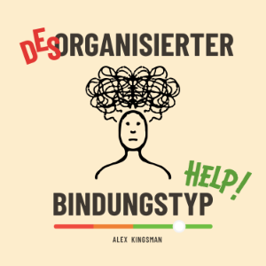 Desorganisierter Bindungstyp Help