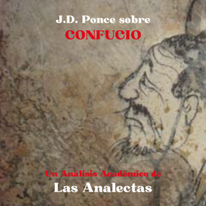 J.D. Ponce sobre Confucio: Un Análisis Académico de Las Analectas