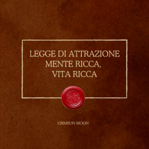 Legge di attrazione: mente ricca, vita ricca