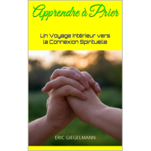 Apprendre à Prier: Un Voyage Intérieur vers la Connexion Spirituelle