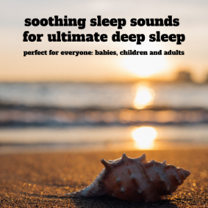 soothing sleep sounds  for ultimate deep sleep