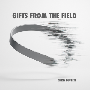 Gifts from the Field