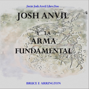 Josh Anvil y la arma fundamental (Spanish Edition)