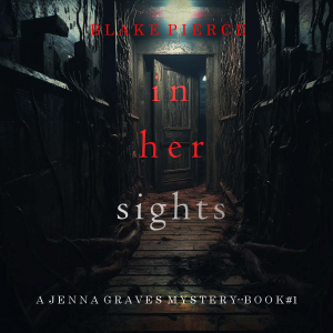 In Her Sights (A Jenna Graves Suspense Thriller—Book 1)
