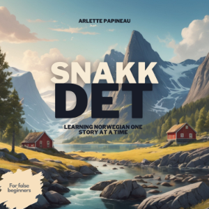 Snakk Det : Learning Norwegian One Story at a Time
