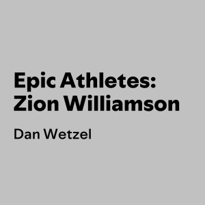 Epic Athletes: Zion Williamson