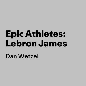 Epic Athletes: Lebron James