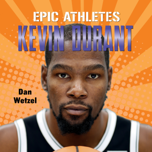 Epic Athletes: Kevin Durant