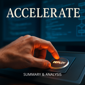 Accelerate: Book Summary & Analysis
