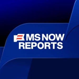 MS NOW Reports