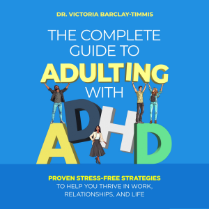 The Complete Guide to Adulting with ADHD