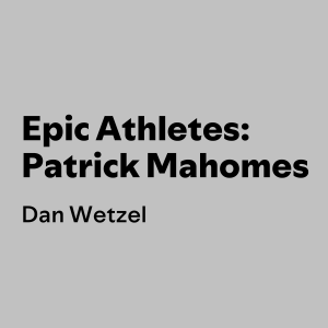 Epic Athletes: Patrick Mahomes