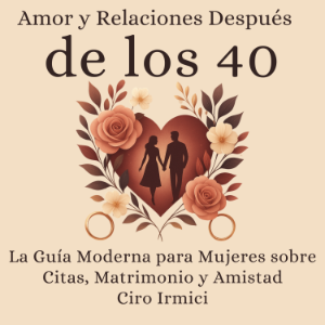 Amor y Relaciones Después de los 40: La Guía Moderna para Mujeres sobre Citas, Matrimonio y Amistad-logo