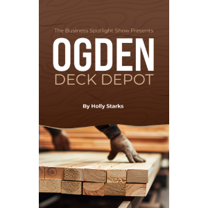 The Business Spotlight Show Presents: Ogden Deck Depot