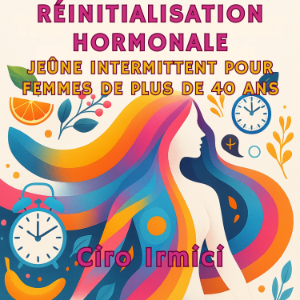 Réinitialisation Hormonale : Jeûne Intermittent pour Femmes de Plus de 40 Ans