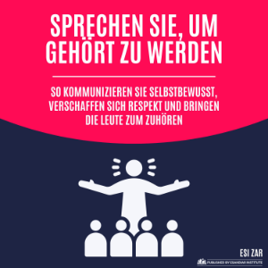 Sprechen Sie, um gehört zu werden