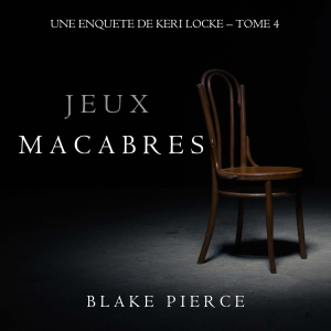 Jeux Macabres (Une Enquête de Keri Locke – Tome 4)