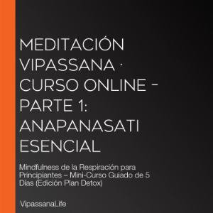 Meditación Vipassana · Curso Online – Parte 1: Anapanasati Esencial