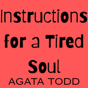 Instructions for a Tired Soul