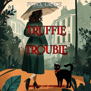 Truffle Trouble (A Millie Swiss Cozy Mystery—Book 3)