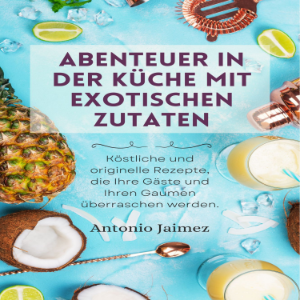 Abenteuer in der Küche mit exotischen Zutaten