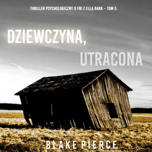 Dziewczyna, utracona (Thriller psychologiczny o FBI z Ellą Dark – Tom 5)-logo