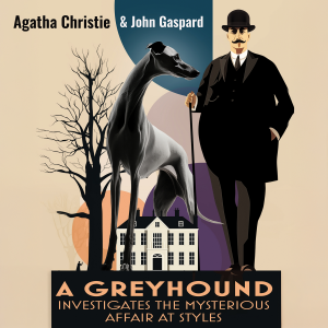 A Greyhound Investigates The Mysterious Affair At Styles