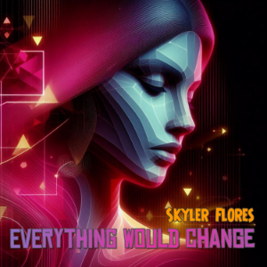 Everything Would Change