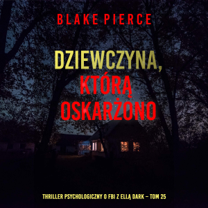 Dziewczyna, którą oskarżono (Thriller psychologiczny o FBI z Ellą Dark – Tom 25)-logo