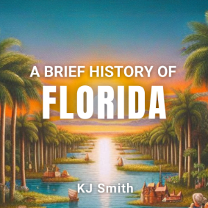 A Brief History of Florida