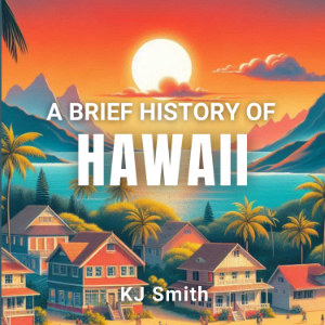 A Brief History of Hawaii