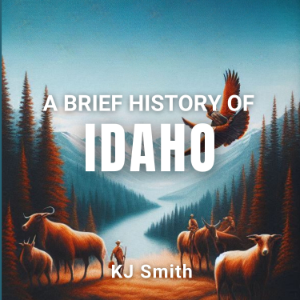 A Brief History of Idaho