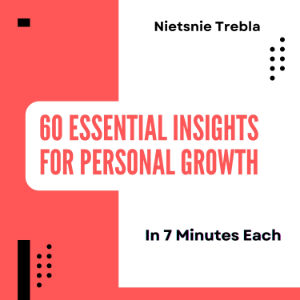 60 Essential Insights for Personal Growth in 7 Minutes Each