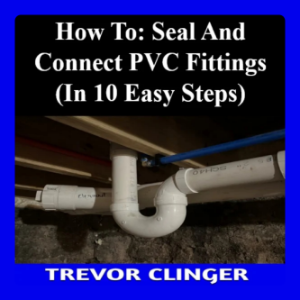 How To: Connect and Seal PVC Fittings in 10 Easy Steps