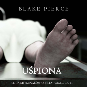 Uśpiona (Seria kryminałów o Riley Paige – Cz. 14)