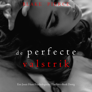 De Perfecte Valstrik (Een Jessie Hunt Psychologische Thriller—Boek Dertig)-logo
