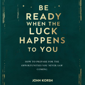 Be Ready When the Luck Happens to You