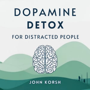 Dopamine Detox For Distracted People
