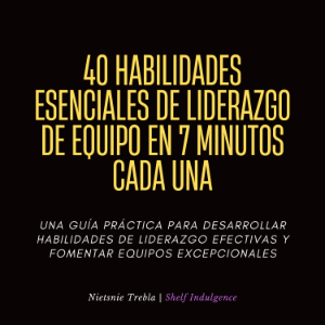 40 Habilidades Esenciales De Liderazgo De Equipo En 7 Minutos Cada Una-logo