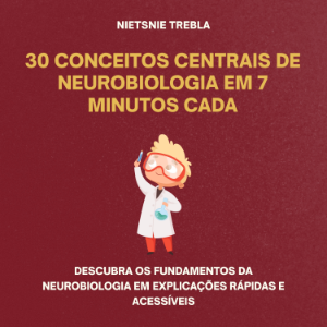 30 Conceitos Centrais de Neurobiologia em 7 Minutos Cada-logo